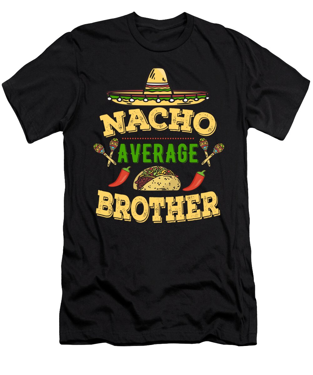 1 Nacho Average Brother Honey Shop Art T-Shirt