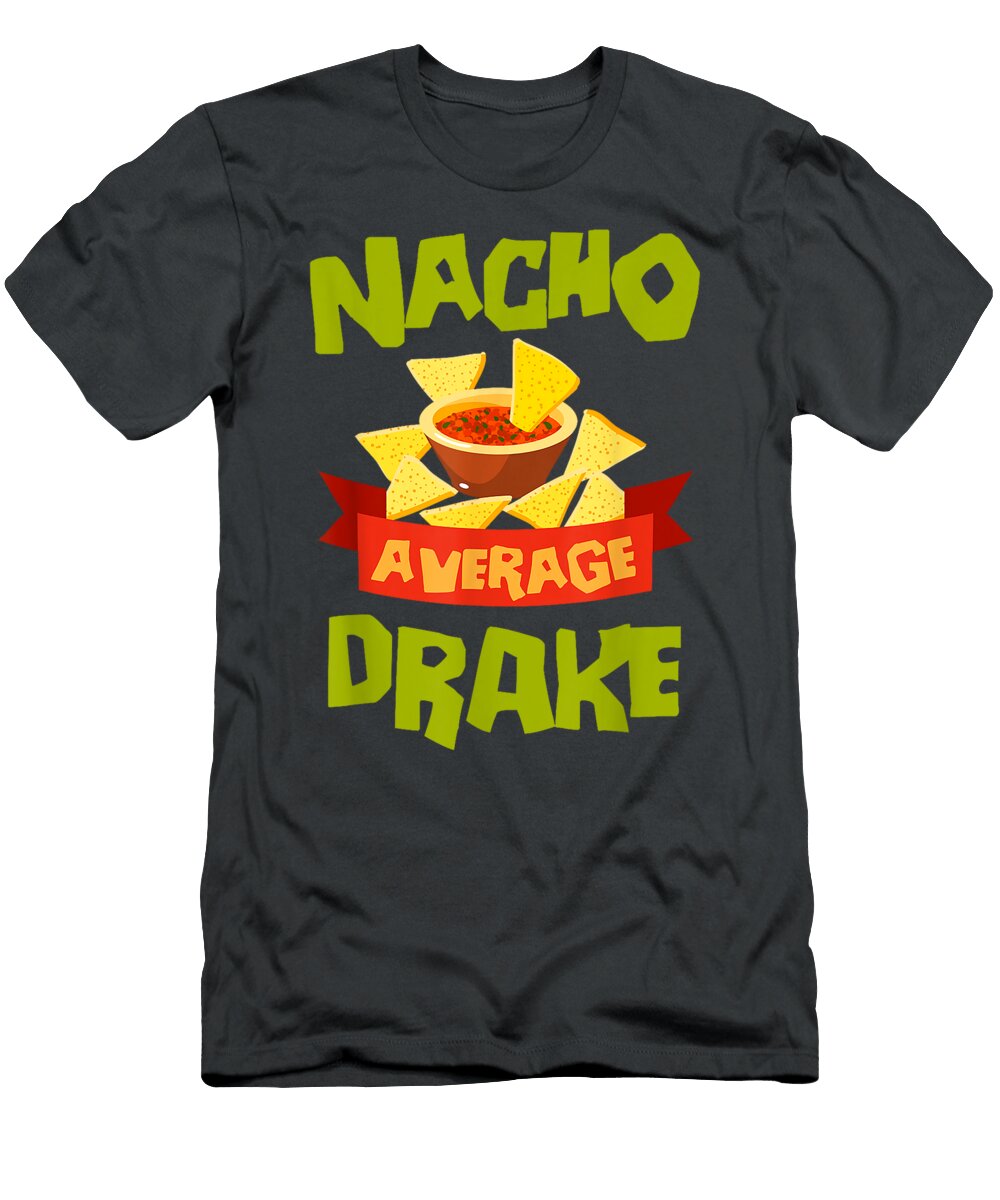 1 Nacho Average Drake Funny Birthday Personalized Surname Austiw Adria T-Shirt