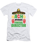 1 Nacho Average Funeral Director Mortician Mortuary Florian Dold Art T-Shirt