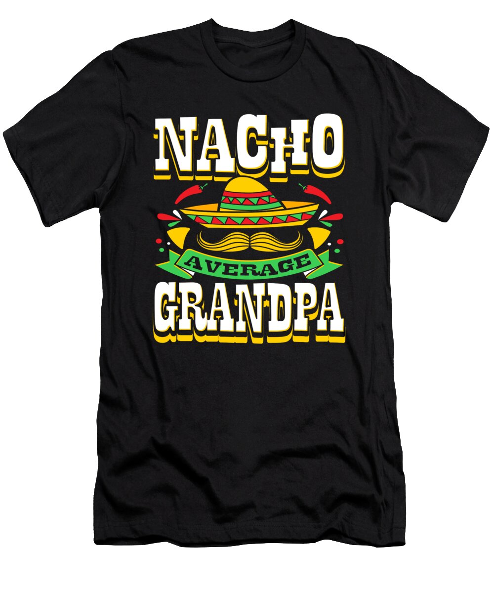 1 Nacho Average Grandpa Abuelo Mexican Hat Zimstarus T-Shirt