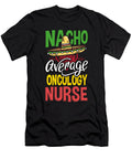 1 Nacho Average Oncology Nurse Gift Nacho Loving Oncology Nurse Kanig Designs T-Shirt