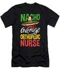 1 Nacho Average Orthopedic Nurse Gift Nacho Lover Nurse Kanig Designs T-Shirt