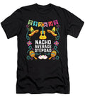 1 Nacho Average Stepdad Mexican Food Fathers Day Mexico Maximus Designs T-Shirt