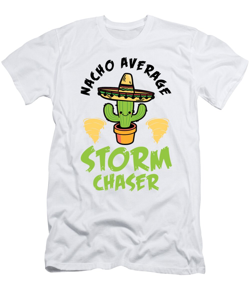 1 Nacho Average Storm Chaser Tornado Twister Weather Florian Dold Art T-Shirt