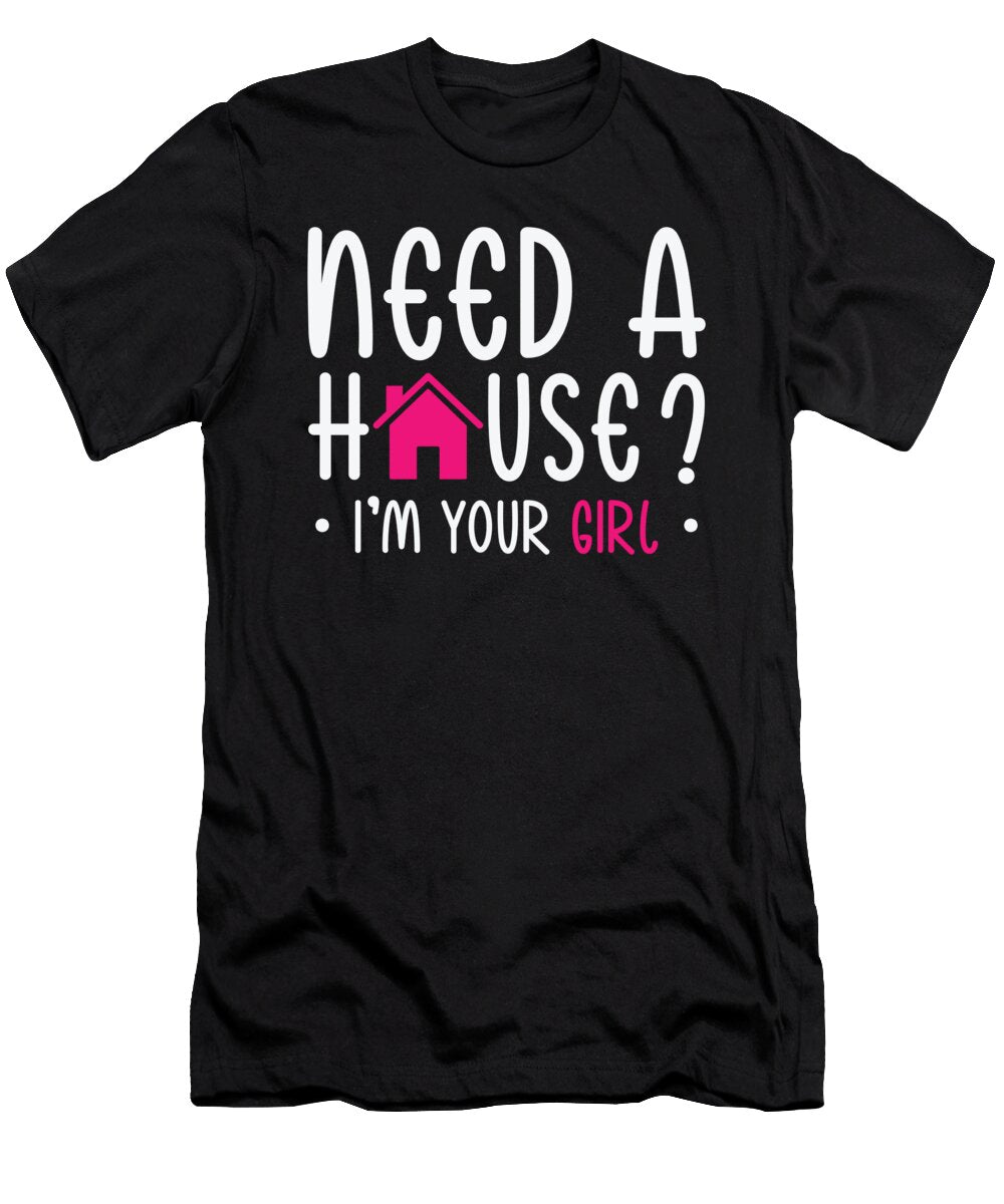 1 Need a House Im Your Girl Real Estate Realtor Toms Store T-Shirt