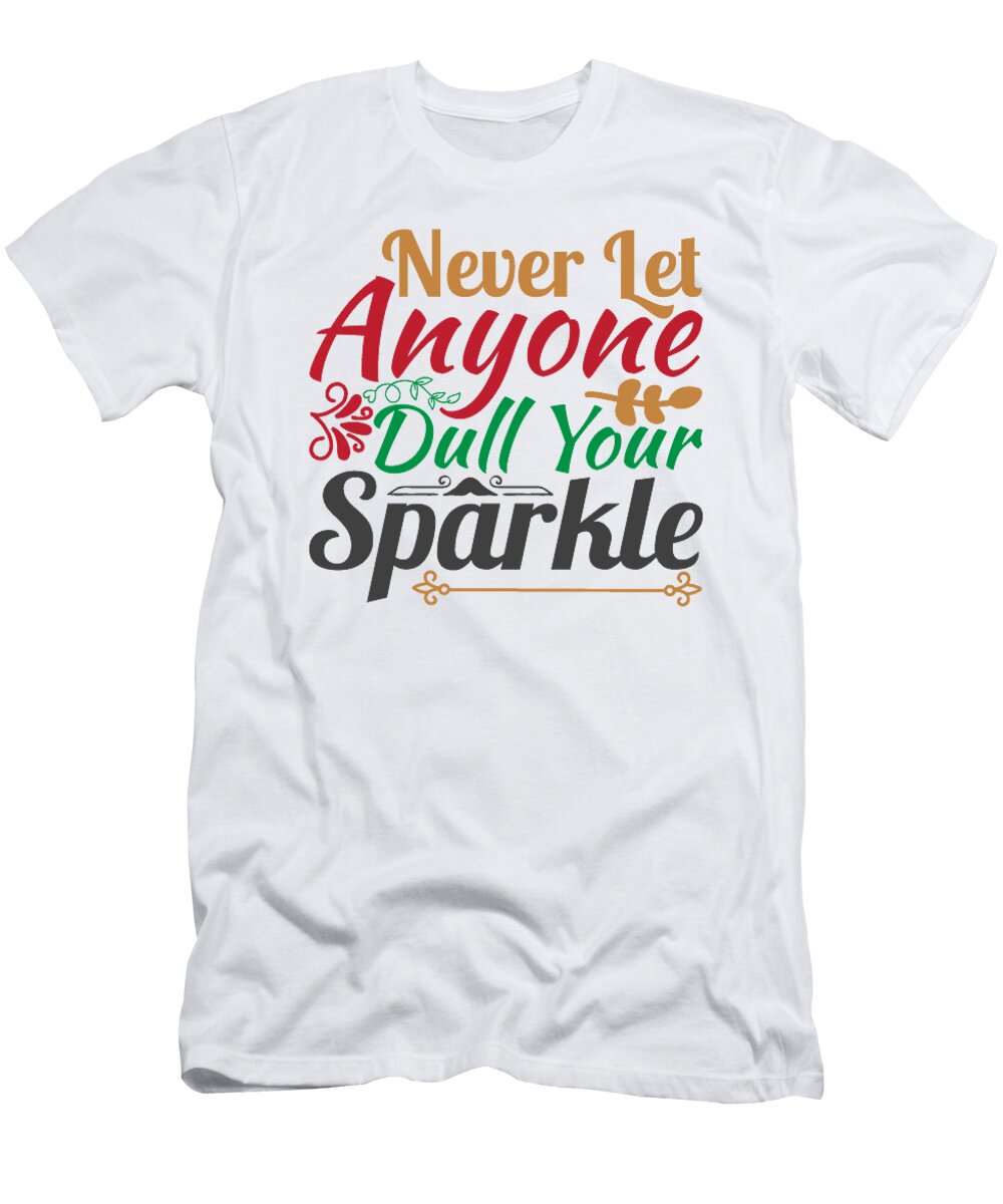 1 Never Let Anyone Dull Your Sparkle Jacob Zelazny T-Shirt