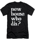 1 New House Who Dis New Homeowner Teequeen2603 T-Shirt