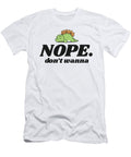 1 Nope Dont Wanna Funny Laziness James C T-Shirt