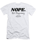 1 Nope Not Happening Funny Laziness James C T-Shirt