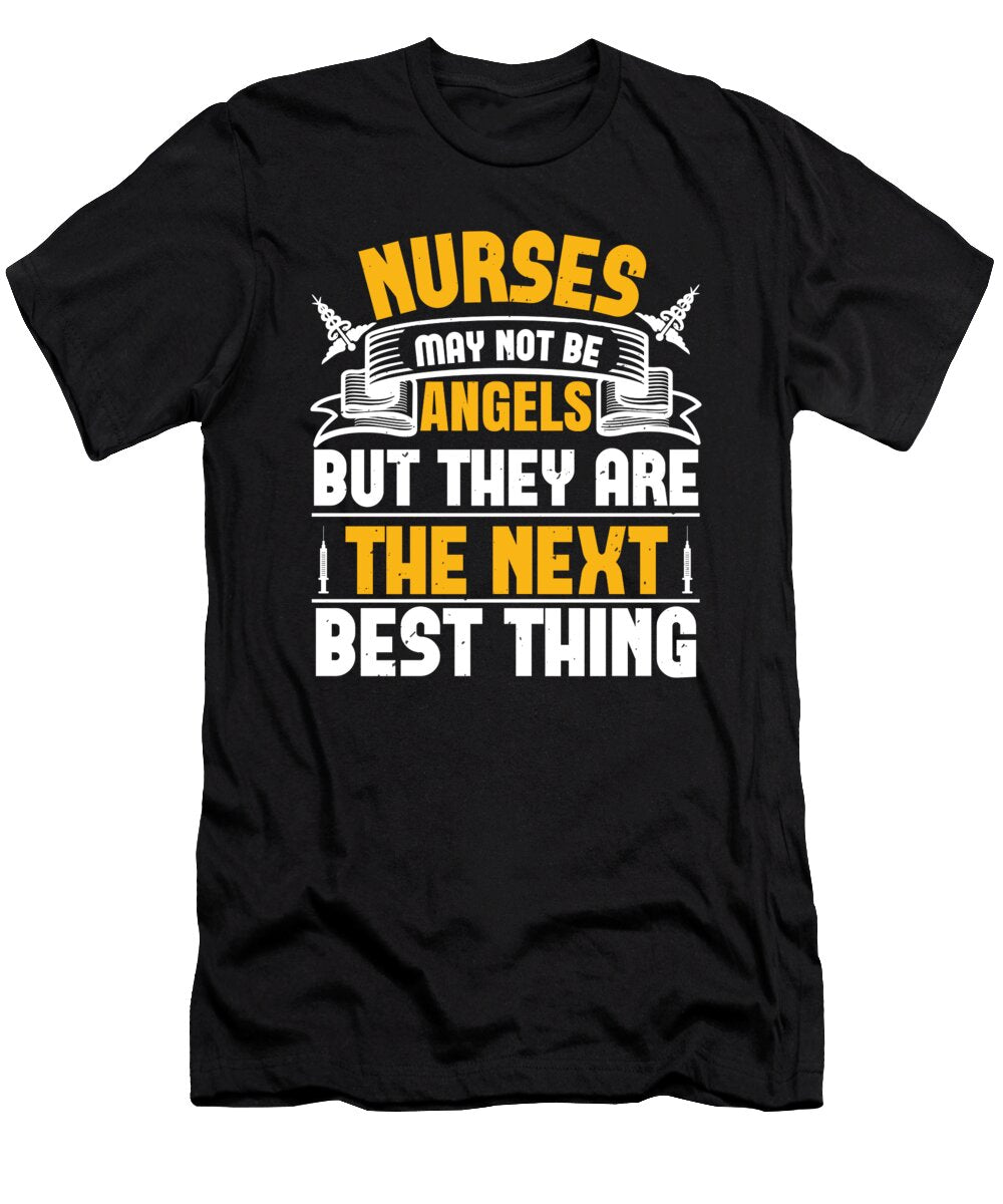 1 Nurses May Not Be Angels But They Are the Next Best Thing Jacob Zelazny T-Shirt