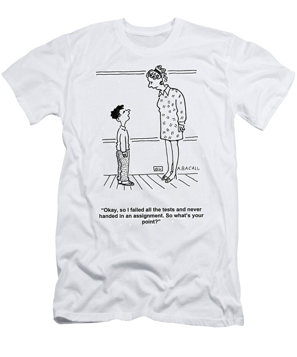 1 Okay So I Failed All the Tests and Never Handed in an Aaron Bacall T-Shirt