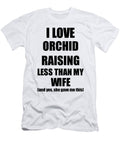 1 Orchid Raising Husband Funny Valentine Gift Idea for My Hubby From Wife I Love Funny Gift Ideas T-Shirt