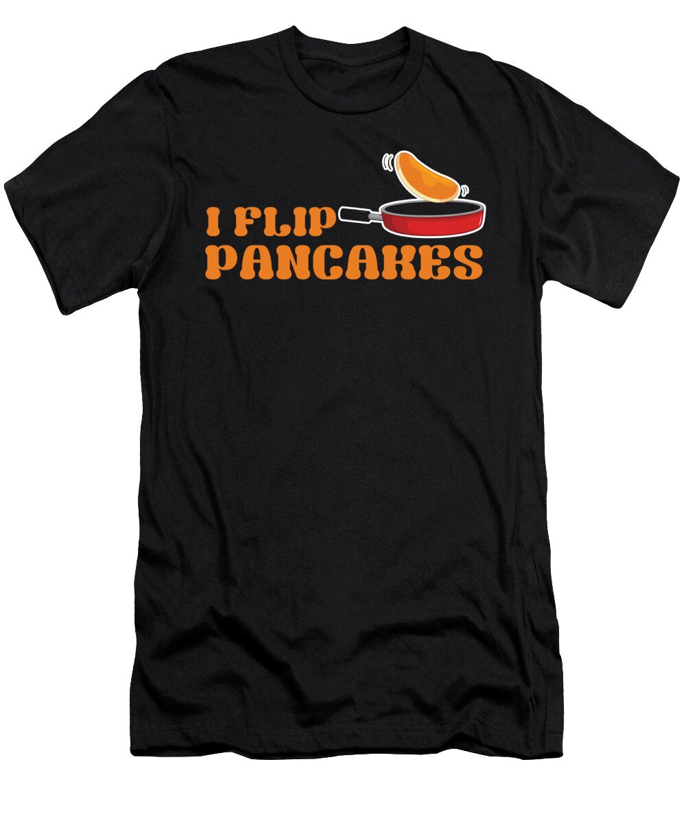 1 Pancake Maker Flipping Breakfast Pancake Day Pancakes Toms Store T-Shirt