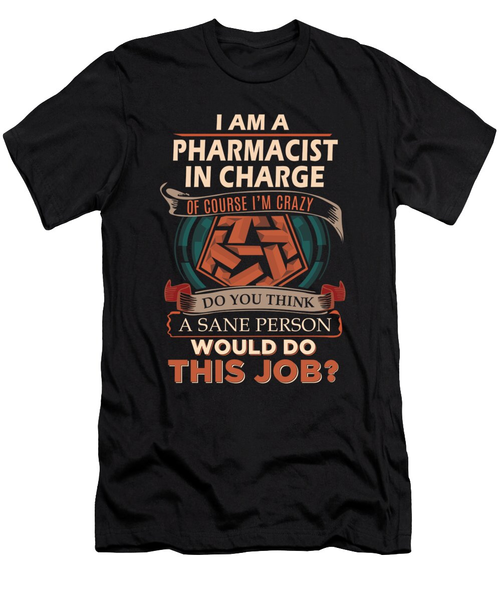 1 Pharmacist in Charge We Do Precision Job Gift Item Shi Hu Kang T-Shirt