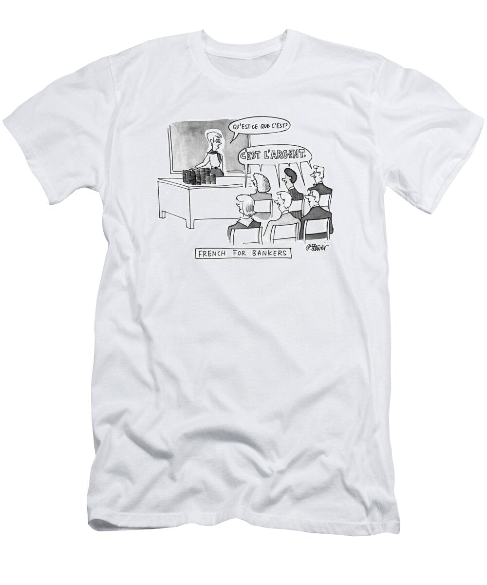 1 Quest Ce Que Cesttitle French for Bankers Peter Steiner No Index T-Shirt