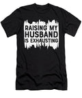 1 Raising My Husband Is Exhausting Sweet Birdie Studio T-Shirt