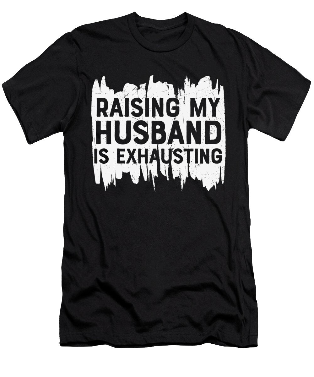 1 Raising My Husband Is Exhausting Sweet Birdie Studio T-Shirt