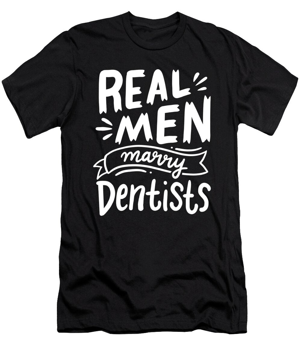 1 Real Men Marry Dentists Dentistry Dental Marriage Haselshirt T-Shirt