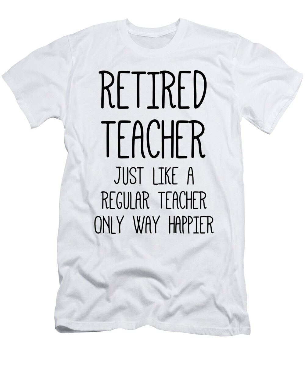 1 Retired Teacher Just Like a Regular Teacher Only Way Happier Jane Keeper T-Shirt