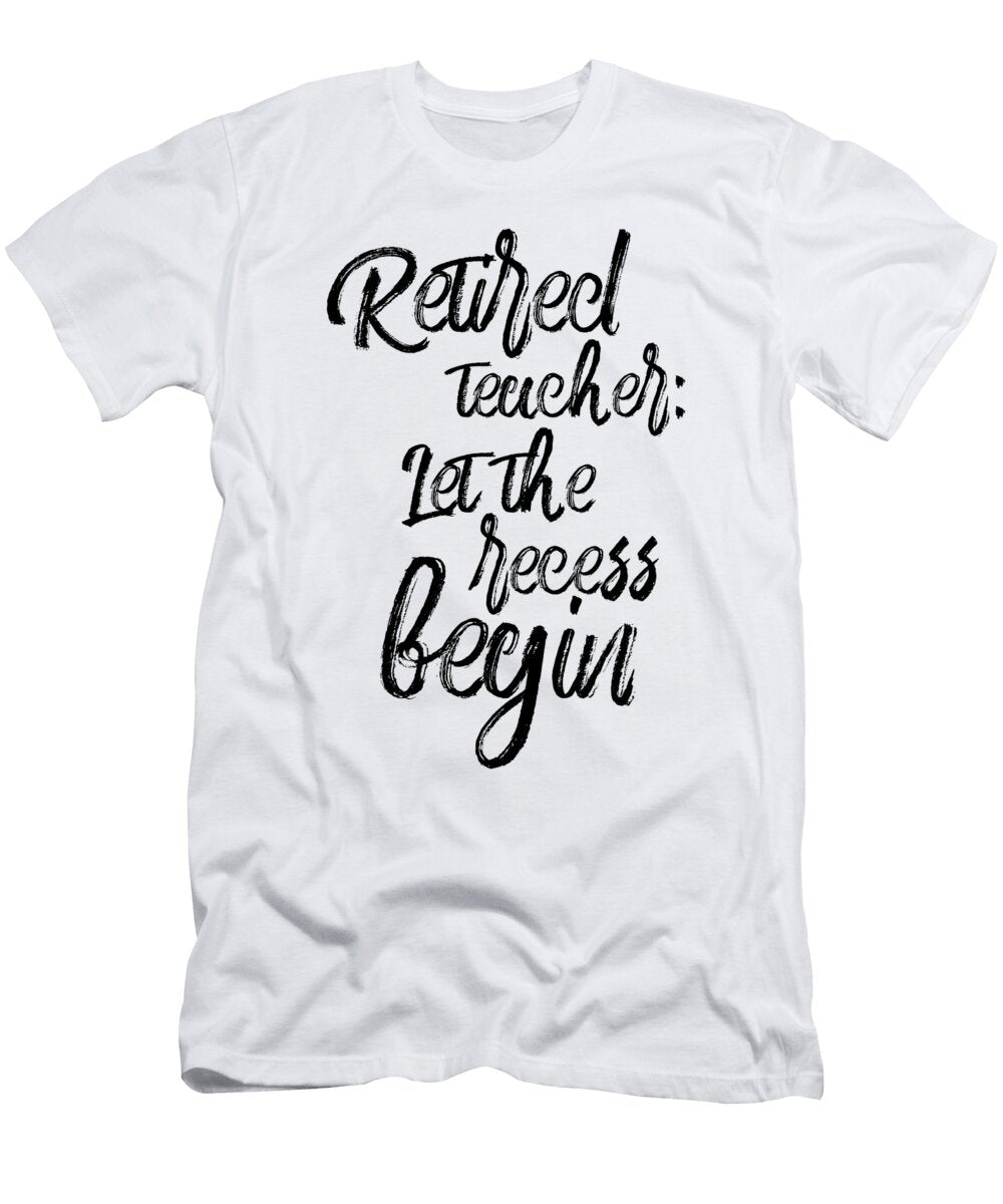 1 Retired Teacher Let the Recess Begin Jane Keeper T-Shirt