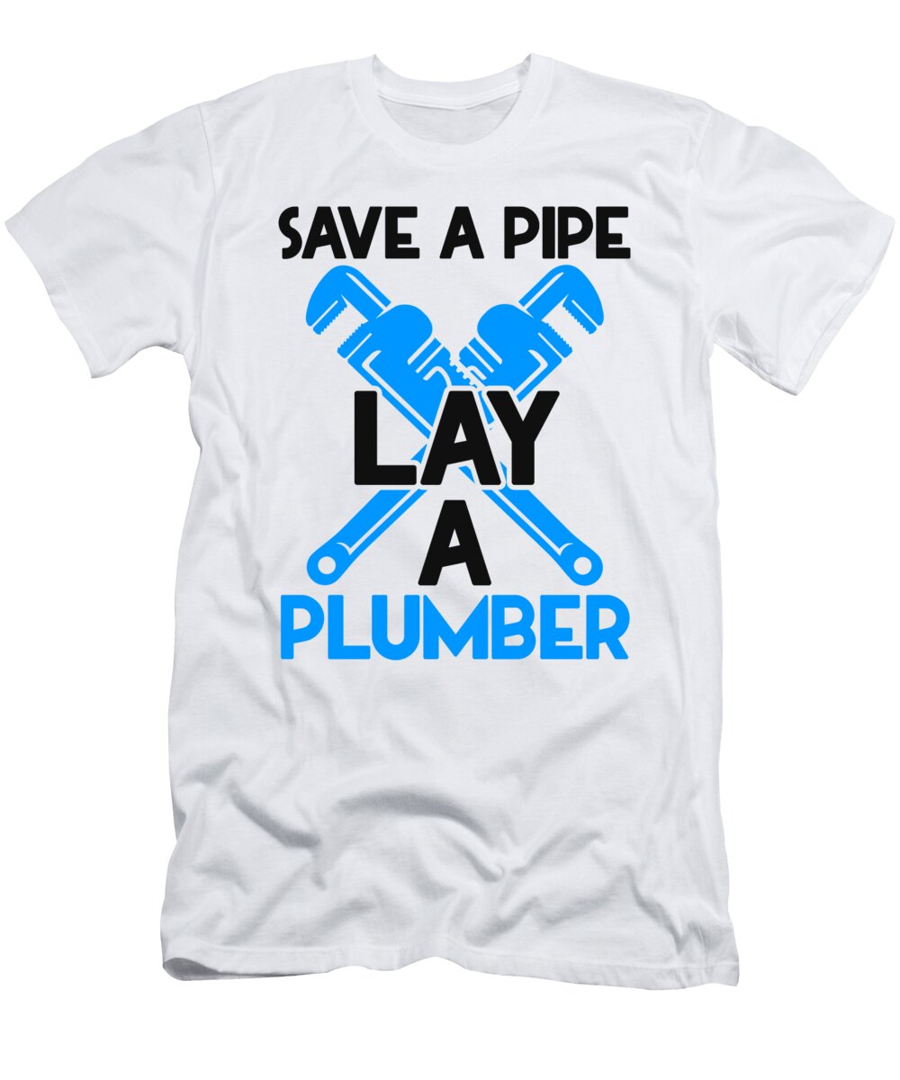 1 Save a Pipe Plumbing Pipefitter Pipes Pipefitting Florian Dold Art T-Shirt