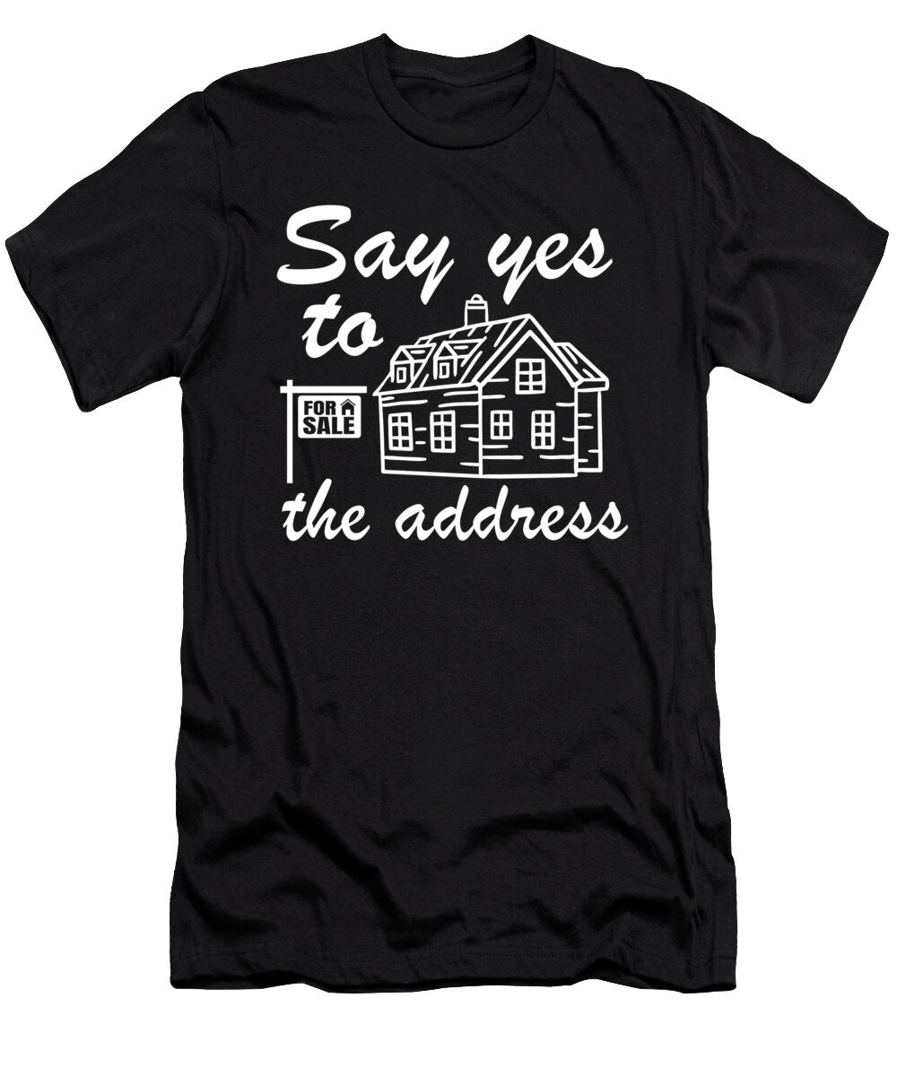 1 Say Yes to the Address Funny Realtor Real Estate Agent Lisa Stronzi T-Shirt