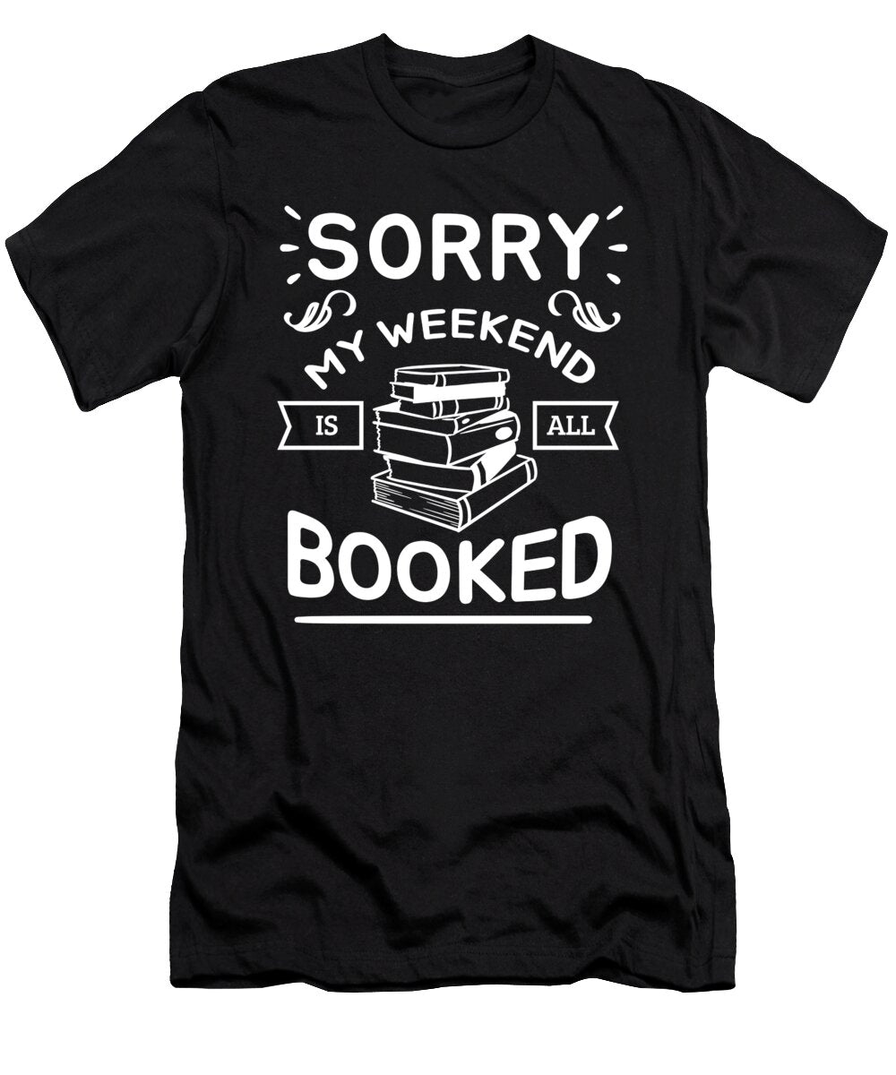 1 Sorry My Weekend Is All Booked Reading Read Book Teequeen2603 T-Shirt