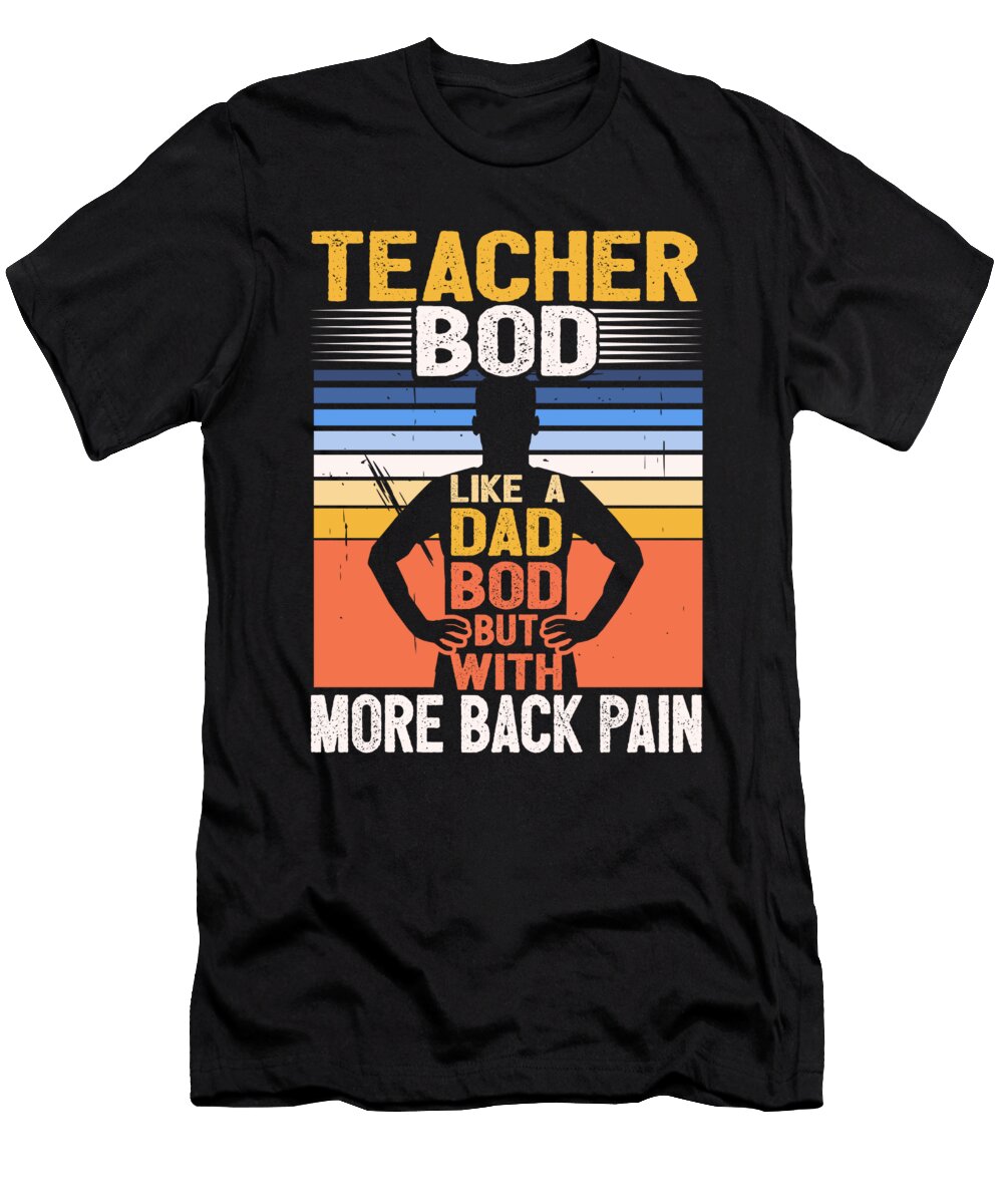 1 Teacher Bod Like a Dad Bod Funny Teacher Appreciation Week Maximus Designs T-Shirt
