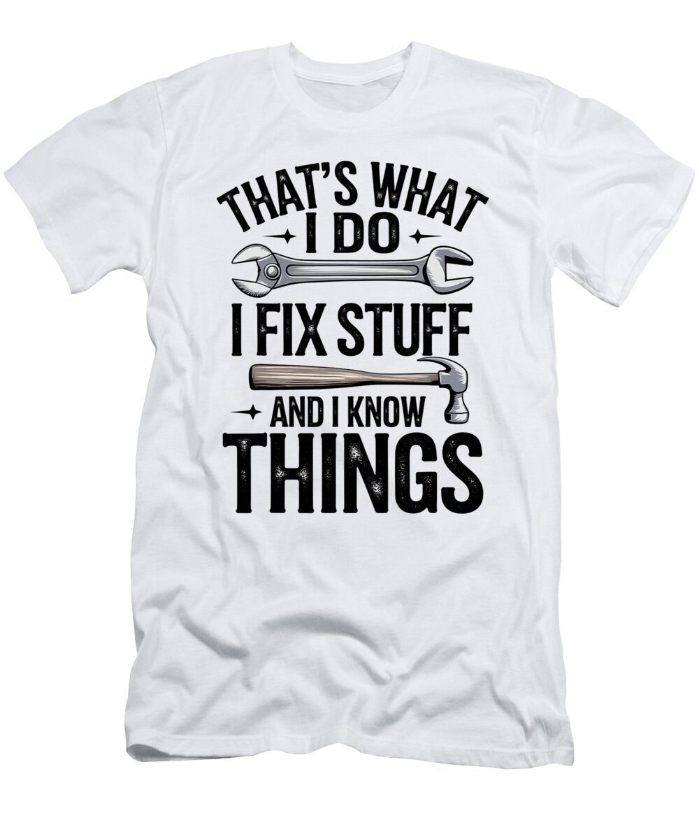 1 Thats What I Do I Fix Stuff and I Know Things Sophie Eleanor T-Shirt