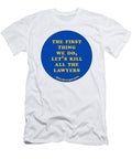 1 the First Thing We Do Lets Kill All the Lawyers Shakespeare Shakespearequote Tintodesigns T-Shirt