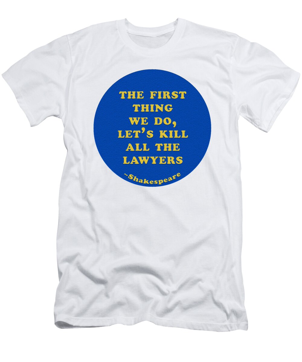 1 the First Thing We Do Lets Kill All the Lawyers Shakespeare Shakespearequote Tintodesigns T-Shirt