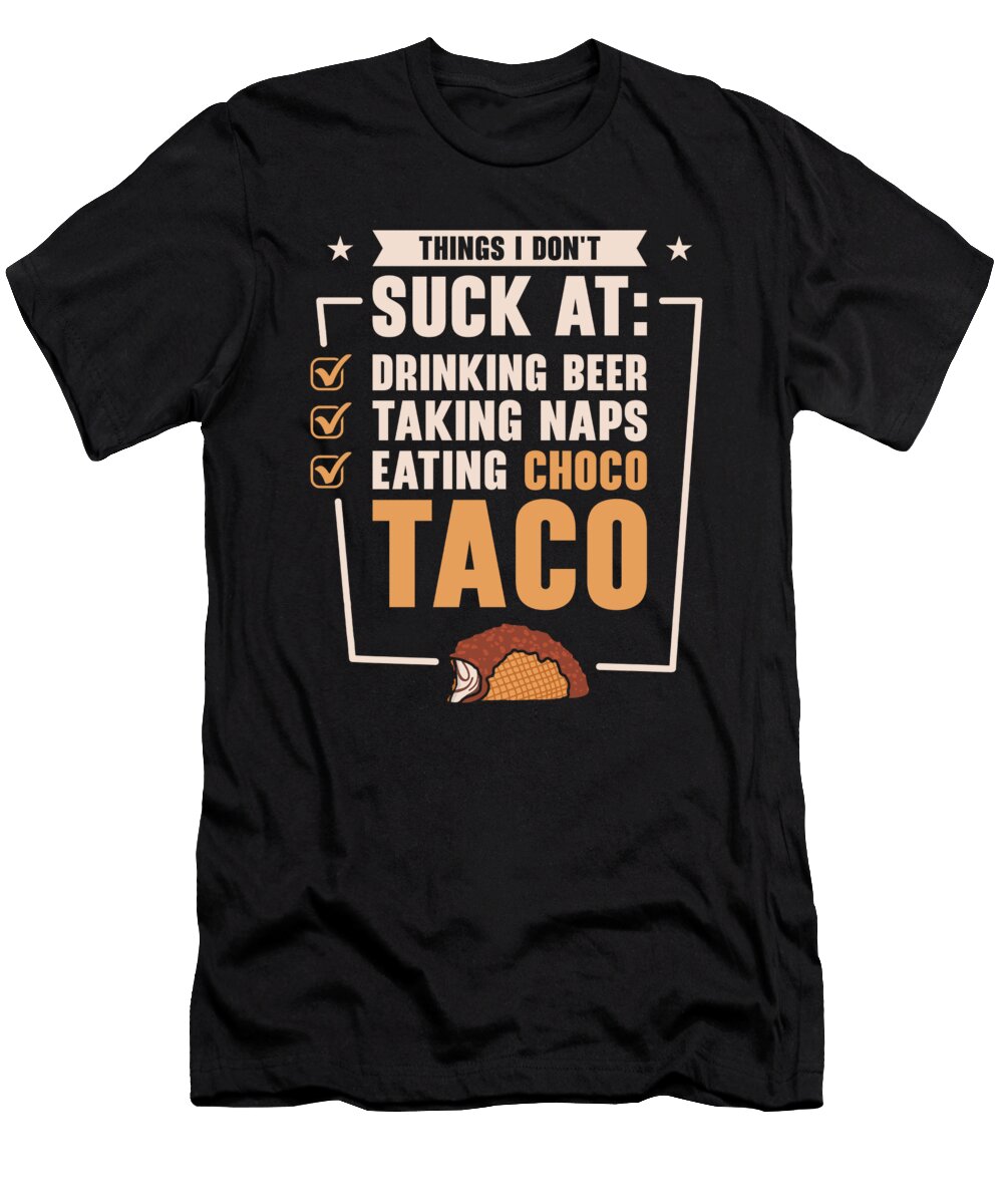 1 Things I Dont Suck At Choco Taco Beer Lovers Chocolate Ice Cream Toms Store T-Shirt