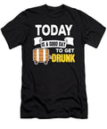 1 Today Is a Good Day to Get Drunk Jacob Zelazny T-Shirt