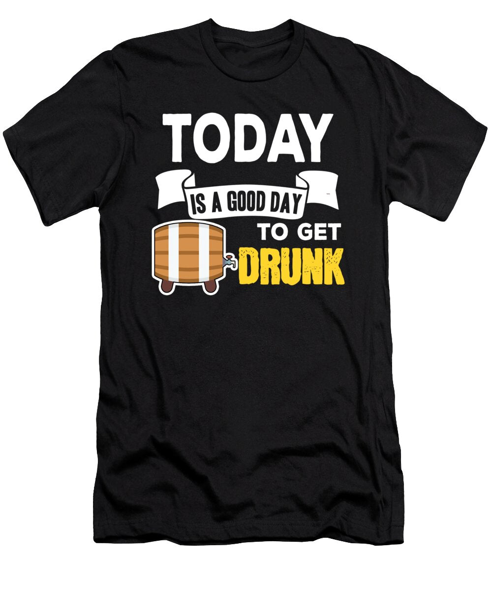 1 Today Is a Good Day to Get Drunk Jacob Zelazny T-Shirt