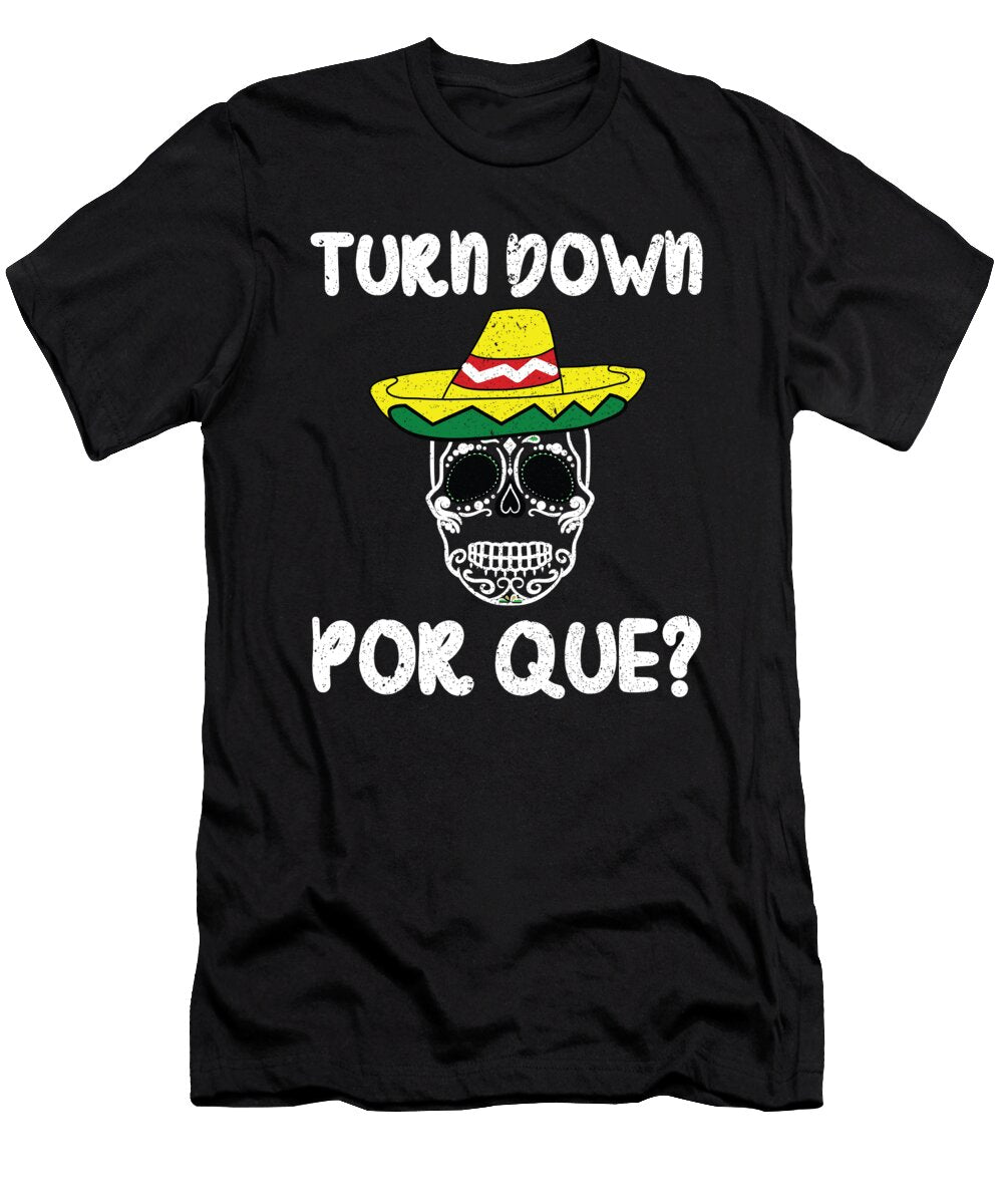 1 Turn Down Porque Mexican Fiesta Gift Haselshirt T-Shirt