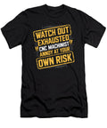 1 Watch Out Exhausted Cnc Machinist Annoy At Your Raphaelartdesign T-Shirt