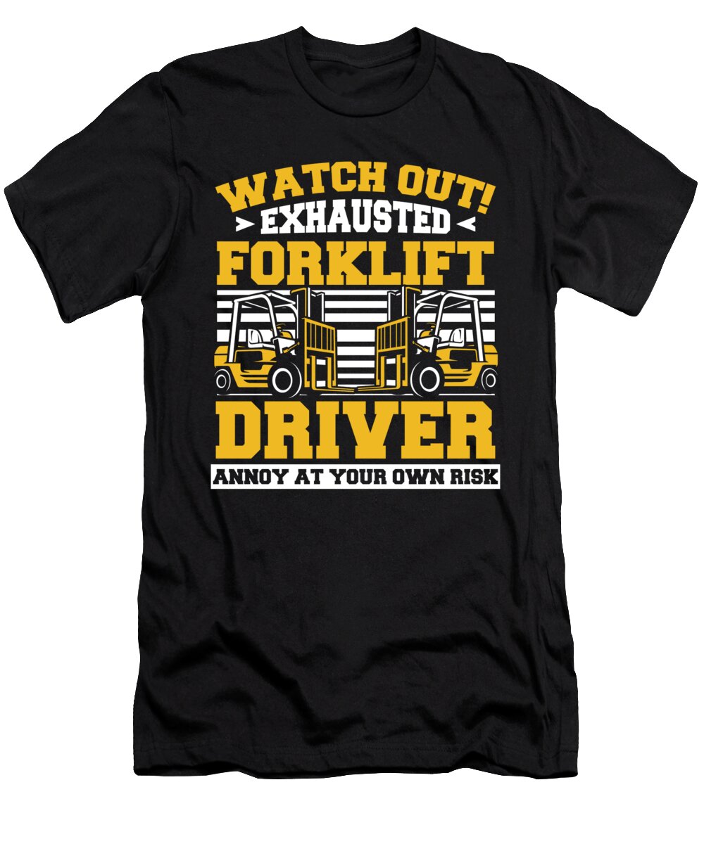 1 Watch Out Exhausted Forklift Driver Pro Forklift Operator Graphics Lab T-Shirt