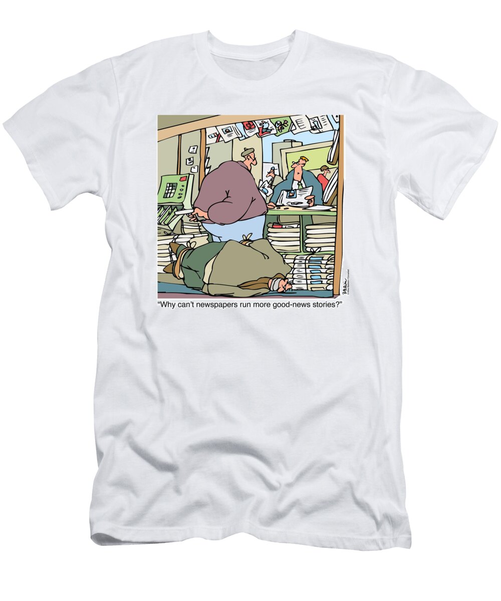 1 Why Cant Newspapers Run More Good News Stories Mike Baldwin No Index T-Shirt