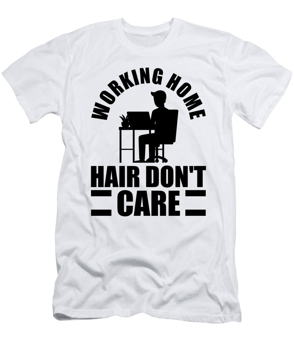 1 Working Home Hair Dont Care Work From Home Florian Dold Art T-Shirt