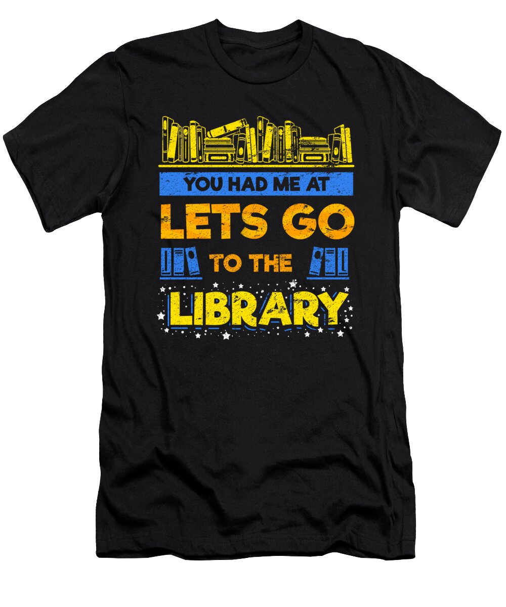 1 You Had Me At Library Reading Read Book Bookworm Teequeen2603 T-Shirt