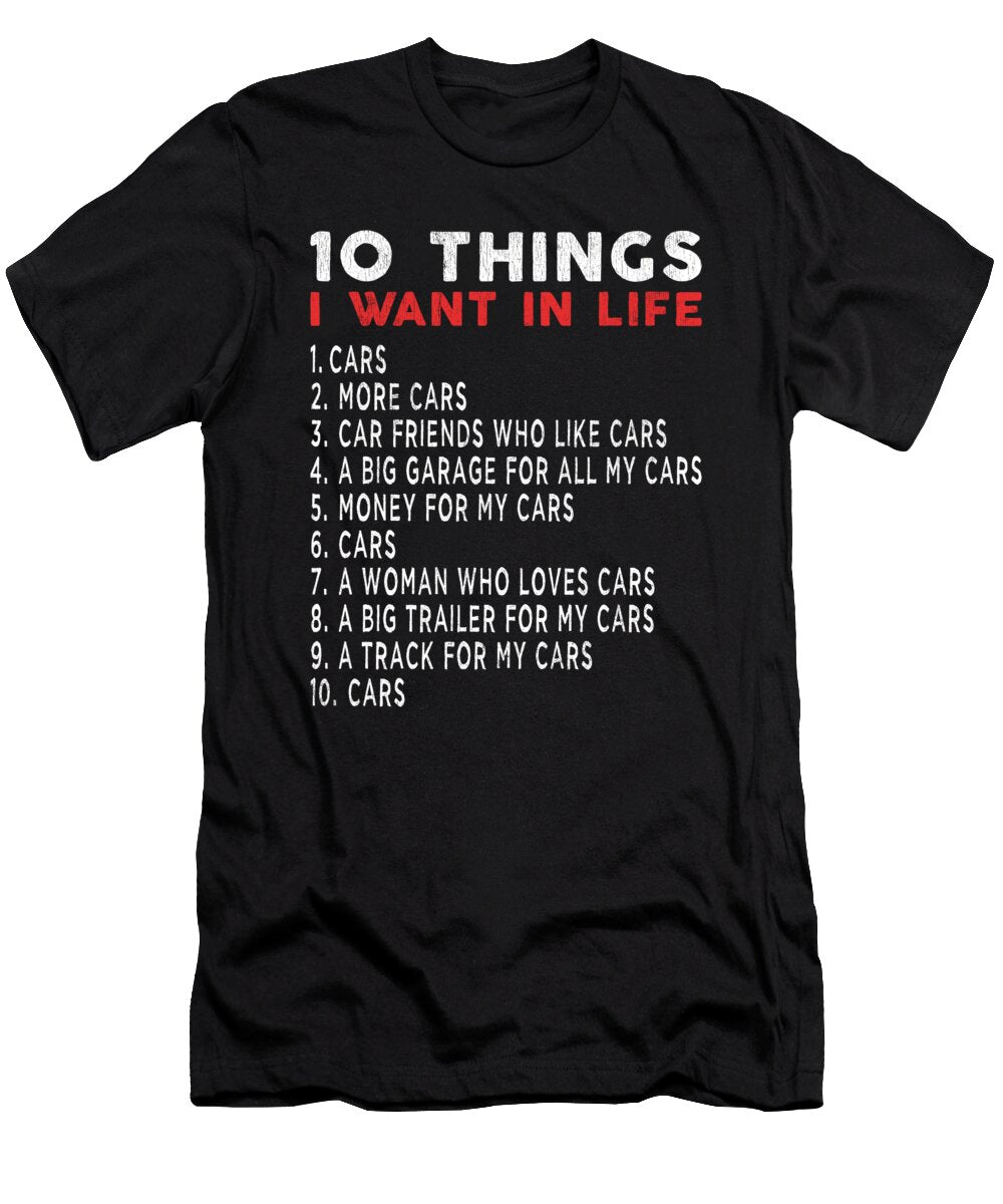 10 Things I Want in Life Funny Cars Vintage and Words T-Shirt