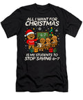 11 All I Want for Christmas Is My Students to Stop Studi Alex T-Shirt