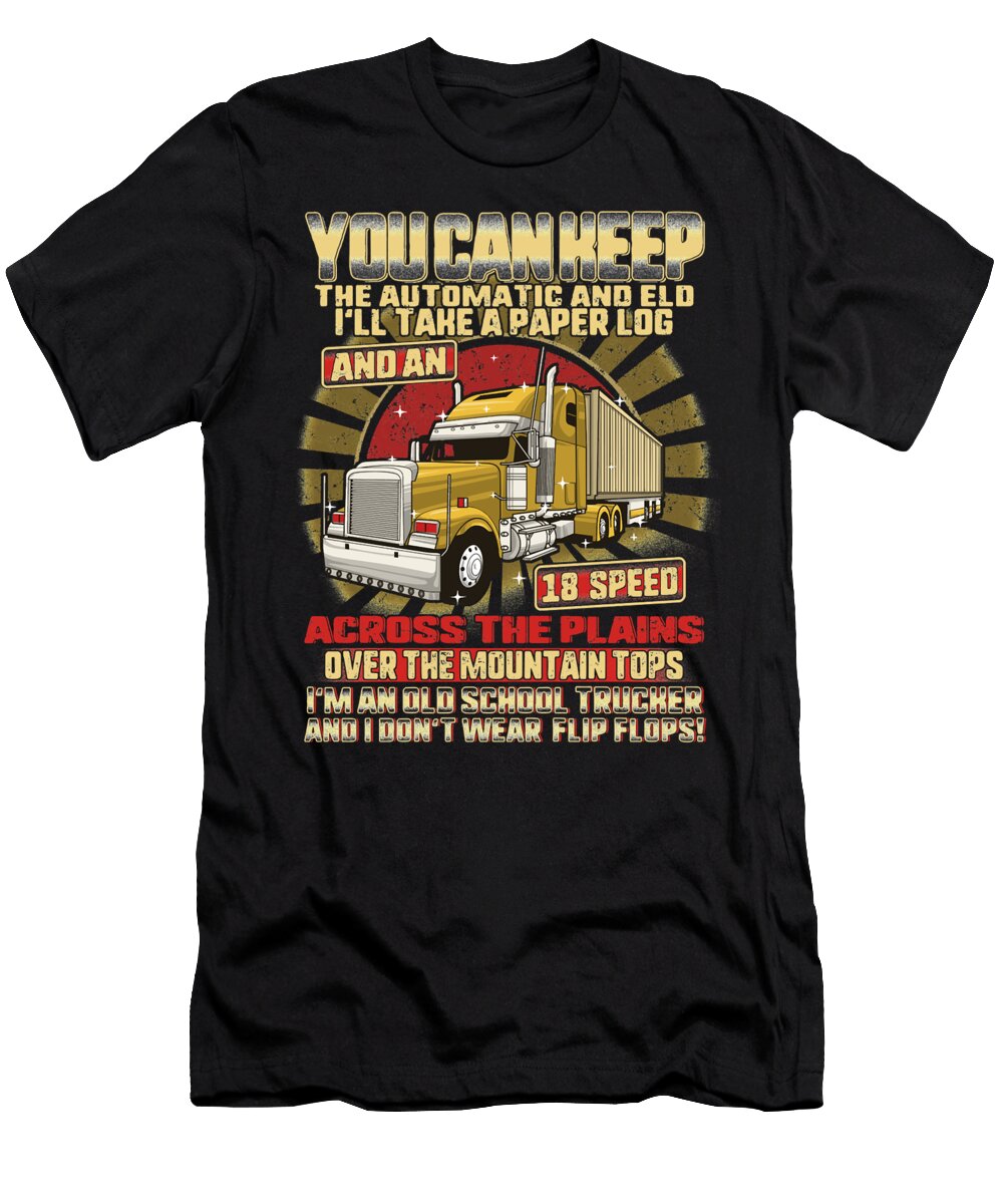 17 Truck Trucker Trucks Trucking Diesel Driving Truck Driver Freightliner Driver Truck Lover Rider Drift Truckin Grover Mcclure T-Shirt