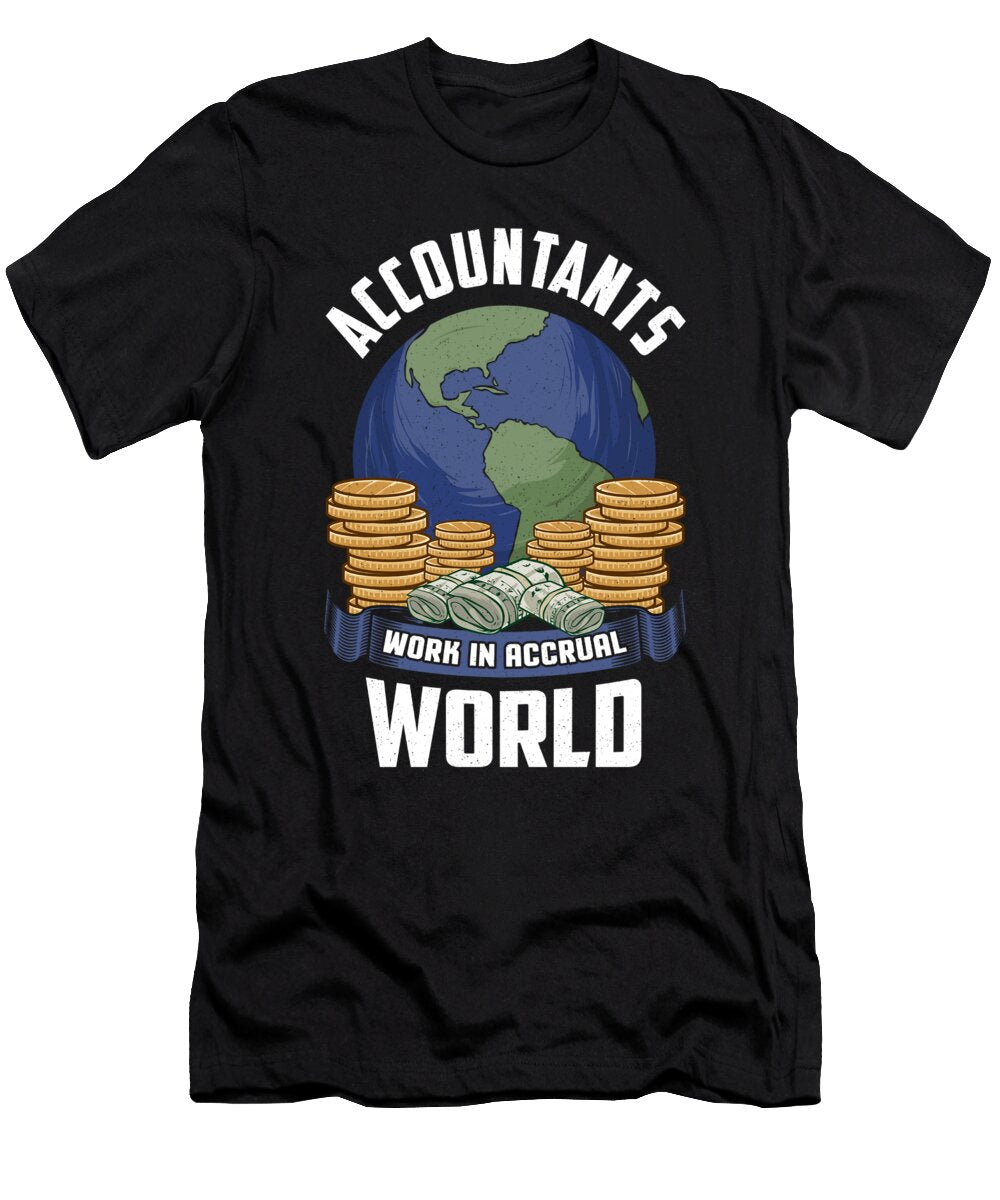 2 Accountants Work in Accrual World Accounting Pun the Perfect Presents T-Shirt