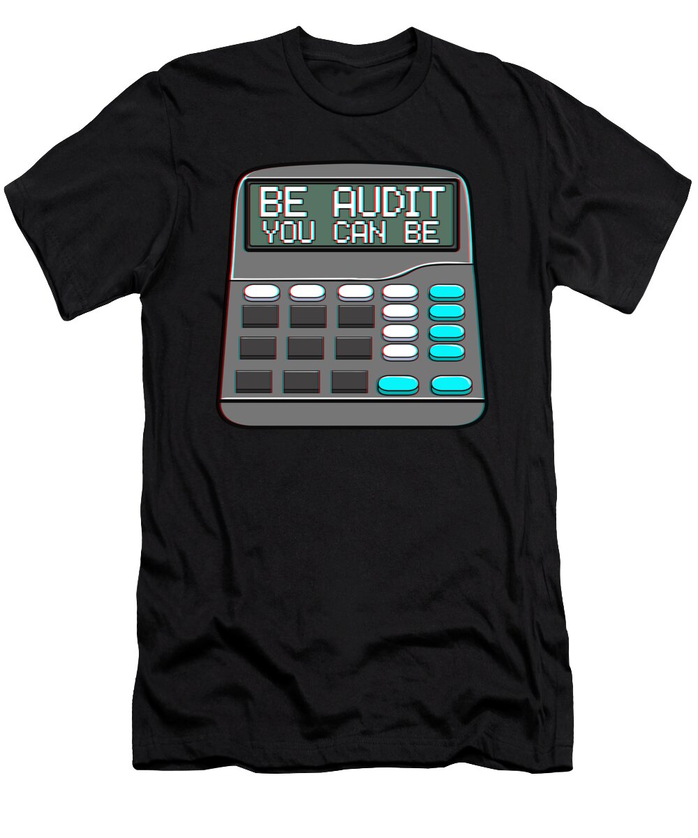 2 Be Audit You Can Be Funny Accountant Auditor Pun the Perfect Presents T-Shirt