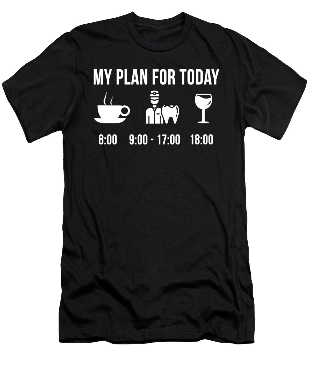 2 Funny Dentist Job Dentistry Career My Plan for Today Lukas Davis T-Shirt