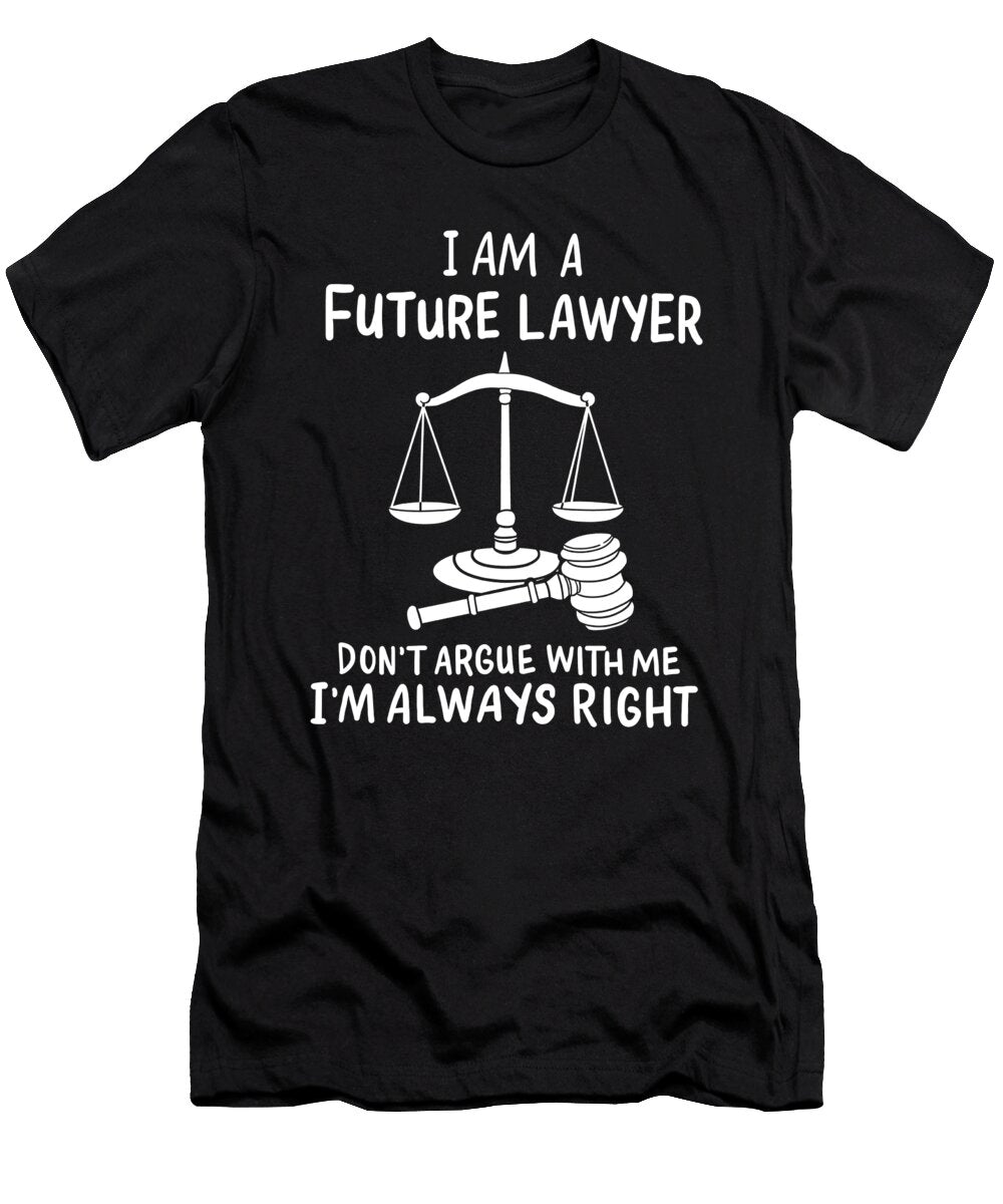 2 Future Lawyer Dont Argue with Me Law Paralegal Haselshirt T-Shirt