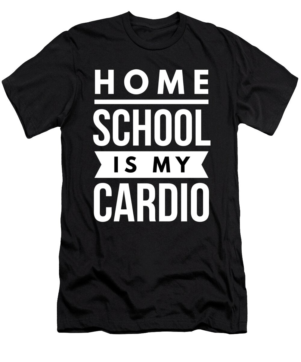 2 Home School Is My Cardio Funny Slogan Organicfoodempire T-Shirt