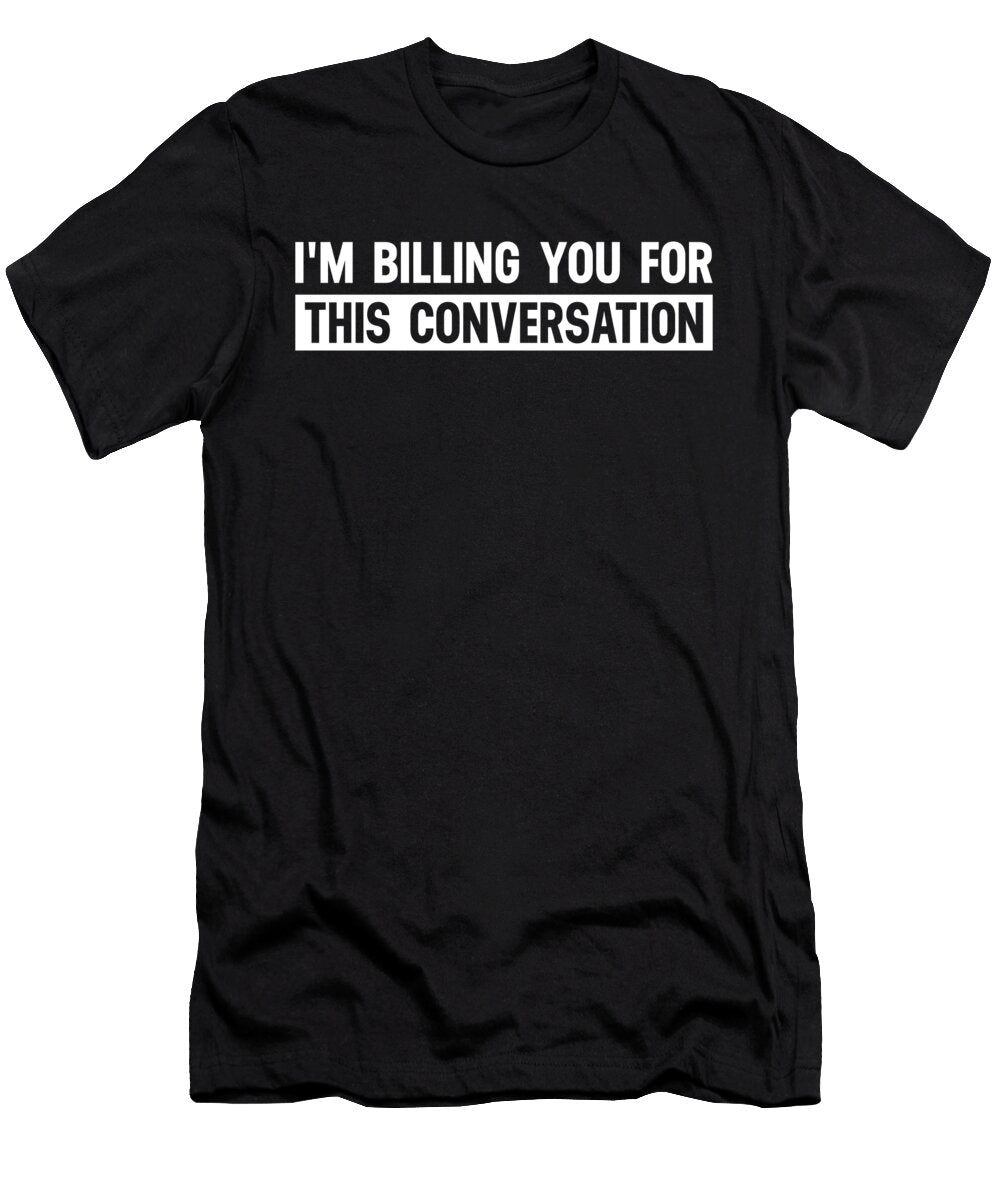 2 Im Billing You for This Conversation Funny Lawyer Jensen Cena T-Shirt