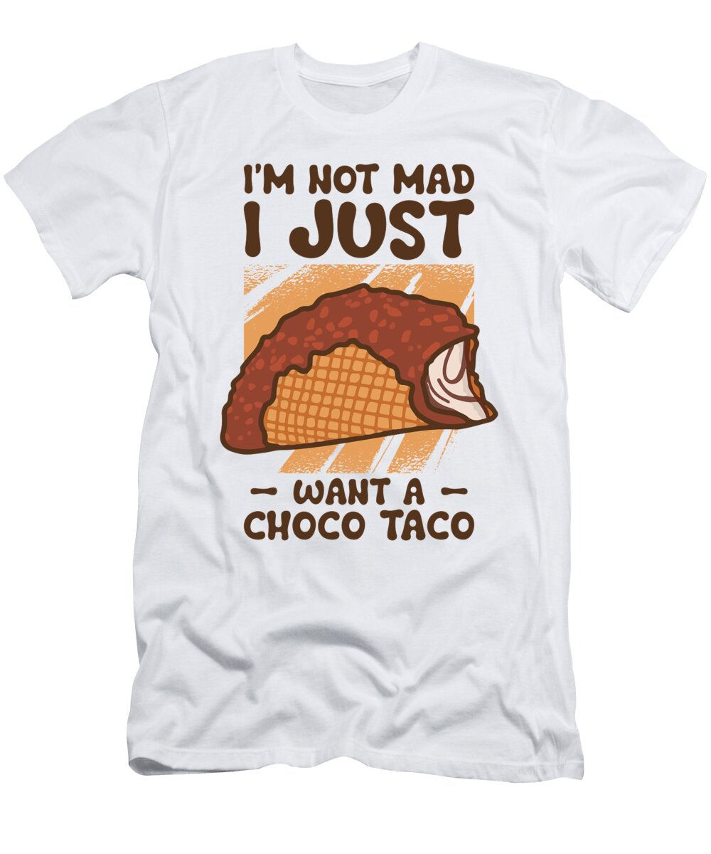 2 Im Not Mad Funny Choco Taco Lovers Chocolate Ice Cream Toms Store T-Shirt